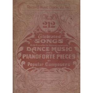 212 Celebrated Songs - With Pianoforte Accompaniments - Dance Music and Pianoforte Pieces - Vol 2 by Record Music