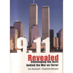 9-11 Revealed - Challenging the Facts Behind the War on Terror by Ian Henshall and Rowland Morgan