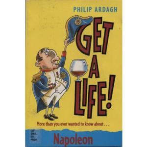 Get a Life 10 - Napoleon by Philip Ardagh