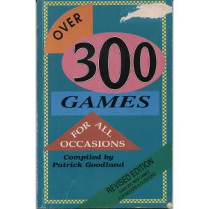 Over 300 Games For All Occasions by Patrick Goodland