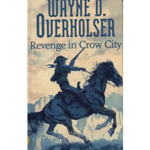Revenge In Crow City by Wayne D Overholser
