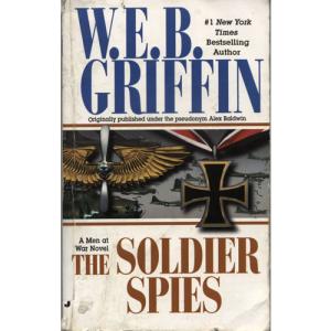 The Soldier Spies by WEB Griffin