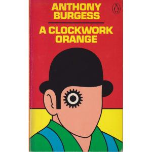 A Clockwork Orange by Anthony Burgess