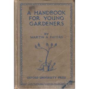 A Handbook For Young Gardeners by Martin A Fayers