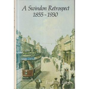 A Swindon Retrospect 1855-1930 by Frederick Large