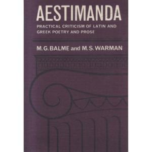 Aestimanda - Practical Criticism of Latin and Greek Poetry and Prose by MG Balme and MS Warman