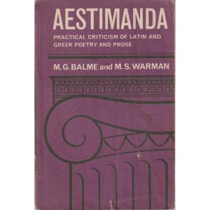 Aestimanda - Practical Criticism of Latin and Greek Poetry and Prose by MG Balme and MS Warman