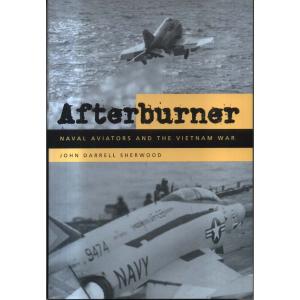 Afterburner - Naval Aviators and the Vietnam War by John Darrell Sherwood