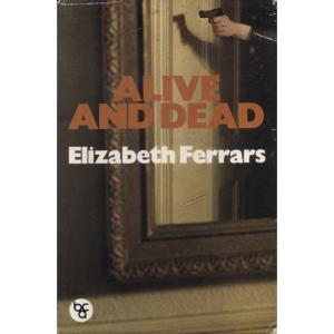 Alive and Dead by Elizabeth Ferrars