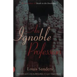 An Ignoble Profession by Louis Sanders and Michael Mills