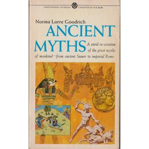 Ancient Myths by Norma Lorre Goodrich