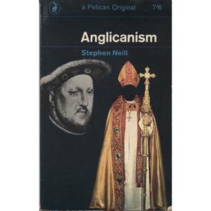 Anglicanism by Stephen Neil