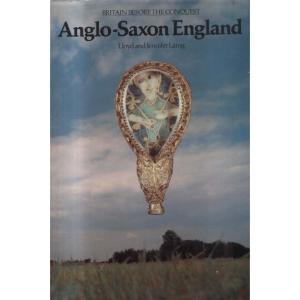 Anglo-Saxon England by Lloyd Laing and Jennifer Laing