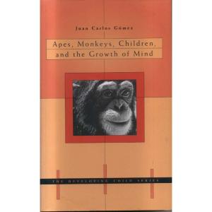 Apes Monkeys Children and the Growth of Mind by Juan Carlos Gomez