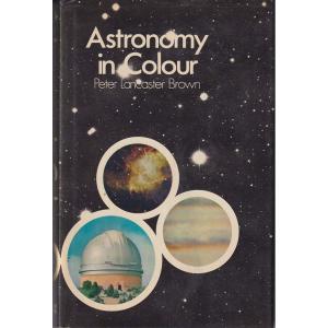 Astronomy In Colour by Peter Lancaster Brown