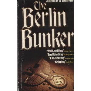 The Berlin Bunker by James P ODonnell