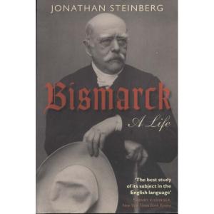 Bismark - A Life by Jonathan Steinberg