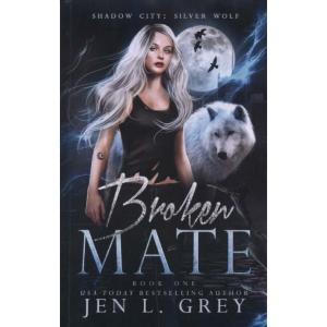 Broken Mate by Jen L Grey