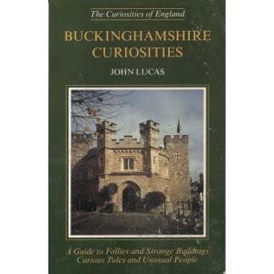 Buckinghamshire Curiosities by John Lucas