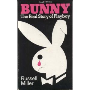 Bunny - The Real Story Of Playboy by Russell Miller