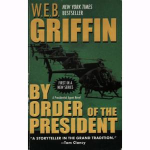 By Order of the President by WEB Griffin