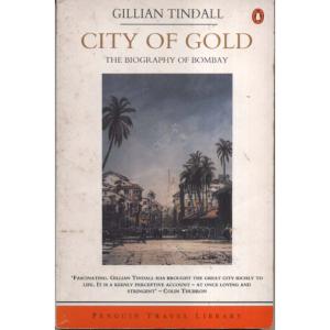 City of Gold - Biography of Bombay by Gillian Tindall