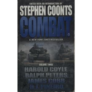 Combat - Vol 3 by Harold Coyle (Contributor), Ralph Peters (Contributor), James H. Cobb (Contributor), R. J. Pineiro (Contributor), Stephen Coonts (Editor) 