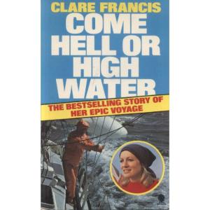 Come Hell Or High Water by Clare Francis
