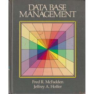 Database Management by Fred R McFadden and Jeffrey A Hoffer