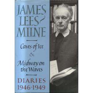 Diaries - 1946-49 Caves of Ice and Midway on the Waves by JamesLees-Milne