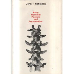 Early Hominid Posture and Locomotion by John T Robinson