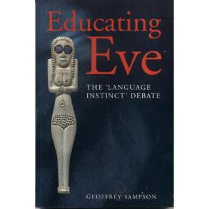 Educating Eve - The Language Instinct Debate by Geoffrey Sampson