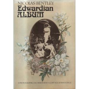 Edwardian Album - A Photographic Excursion into a Lost Age of Innocence by Nicolas Bentley