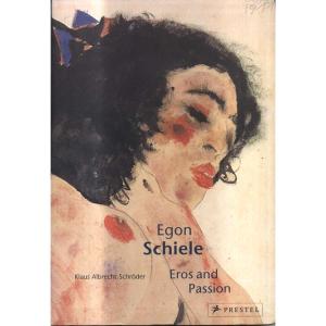 Egon Schiele - Eros and Passion by Klaus Albrecht Schroder