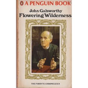 Flowering Wilderness - The Forsyte Chronicles 8 by John Galsworthy