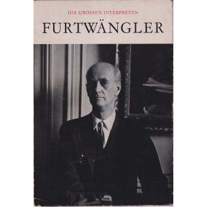 Furtwangler - Die Grossen Interpreten by Roger Hauert and Bernard Gavoty