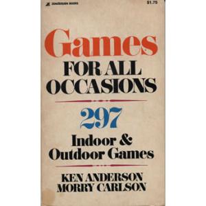 Games For All Occasions by Ken Anderson and Morry Carlson