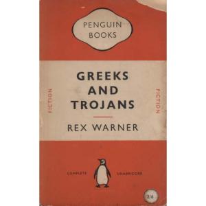Greeks and Trojans by Rex Warner
