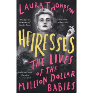Heiresses by Laura Thompson