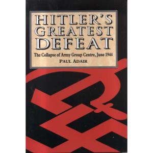 Hitlers Greatest Defeat by Paul Adair