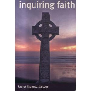 Inquiring Faith by Tadeusz Dajczer