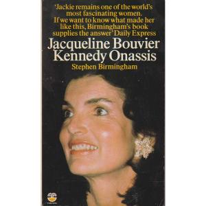 Jacqueline Bouvier Kennedy Onassis by Stephen Birmingham