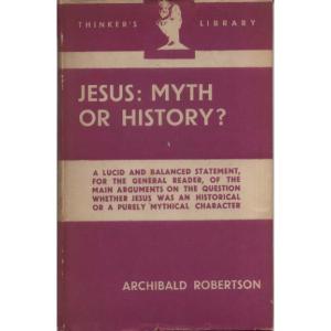 Jesus - Myth Or History by Archibald Robertson