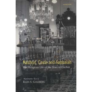Kashrut, Caste & Kabbalah - The Religious Life of the Jews of Cochin by Nathan Katz and Ellen S Goldberg