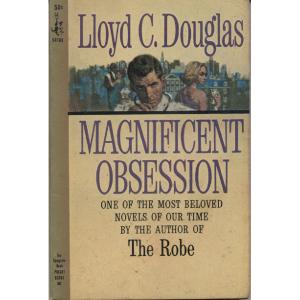 Magnificent Obsession by Lloyd C Douglas