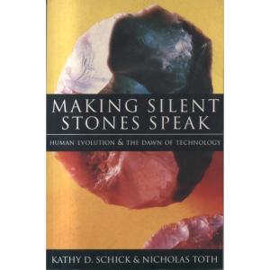 Making Silent Stones Speak by Kathy D Schick And Nicholas Toth