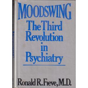 Moodswing - The Third Revolution in Psychiatry by Ronald R Fieve