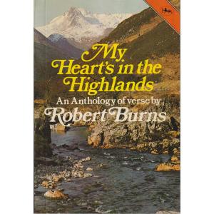 My Hearts In The Highlands - An Anthology Of Verse by Robert Burns