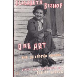 One Art - The Seected Letters by Elizabeth Bishop