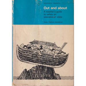 Out and about - A Teachers Guide to Safety on Educational Visits by Schools Council Publications